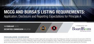 Kuala lumpur, aug 13 — bursa malaysia bhd has amended the main market and ace market listing requirements to enhance the disclosure requirements in connection with new issue of securities, as well as to address gaps for greater shareholder protection and confidence. Sidc S Mccg Bursa S Listing Requirements Application Disclosure And Reporting Expectations For Principle A Boardroom Malaysia
