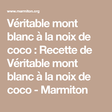 Veritable Mont Blanc A La Noix De Coco Recette Noix De Coco Mont Blanc Recette