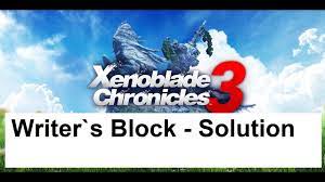 Xenoblade Chronicles 3 - Writer`s Block - Solution - YouTube