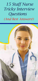 15 Staff Nurse Interview Questions And Answers Nurse Job Interview Questions Interview Tips For Nurses Interview Questions