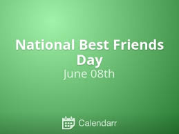 However, there are a few special people who we can count on no matter what. National Best Friends Day June 8 Calendarr
