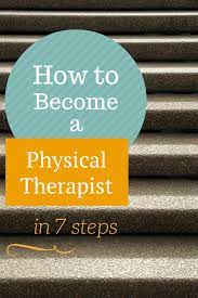 This means that you could major in art history, spanish, or another unrelated field, while taking the required courses to become a physical therapist. How To Become A Physical Therapist In 7 Steps