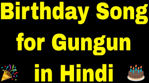 Birthday Song For Gungun Happy Birthday Song For Gungun Happy Birthday Gungun Name Song Youtube