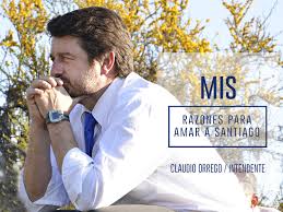 From wikipedia, the free encyclopedia. Mis Razones Para Amar Santiago Claudio Orrego Amosantiago