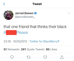 The latest tweets from @jaredwgbh West Ham Star Bowen In Hot Water As Old Racist Tweet Emerges