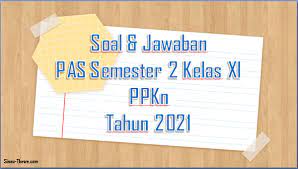 Sekian jawaban evaluasi bab 5 halaman 79 sampai 80 pendidikan agama islam kelas xi kurikulum 2013 yang dapat saya bagikan. Soal Jawaban Pas Semester 2 Kelas 11 Pkn Sma Smk 2021 Sinau Thewe Com