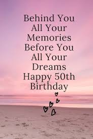 Here are some ideas for this special milestone. Behind You All Your Memories Before You All Your Dreams Happy 50th Birthday 50th Birthday Journal Lined Journal Notebook Birthday Gift For Women Impactful 50 Years Old Wishes By Not A Book