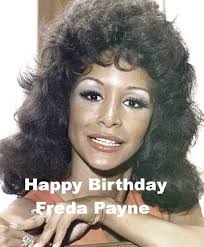 Celebrating The Birthday Of Freda Payne! 🙏🏽❤️🎂🎤🎶