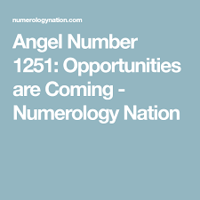 Angel Number 1251 Opportunities Are Coming Numerology Nation Angel Numerology Angel Numbers