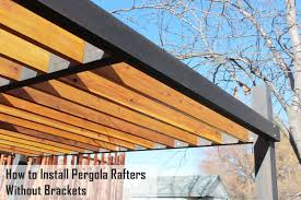 They hold up to warping, shrinkage, decay, insects and they don&#39;t need to be painted. How To Install Modern Pergola Rafters Without Brackets