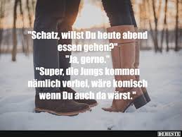 Schatz Willst Du Heute Abend Essen Gehen Lustige Bilder Spruche Witze Echt Lustig