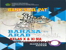 Berikut bospedia memberikan soal uts bahasa inggris kelas 10 sma/ma. Bank Soal Pat Dan Jawaban Bahasa Arab Kelas 10 11 Ma Semester 2 Sesuai Kma 183 Ruang Pendidikan