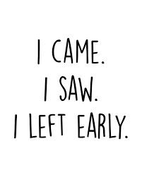 I Came I Saw I Left Early Printable Quote Inspirational Wall Art Digital Art Minimalist Print Printable Quotes Leave Early Inspirational Wall Art