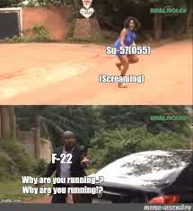 Somics Meme Su 57 055 Screaming F 22 Why Are You Running Why Are You Running Comics Meme Arsenal Com