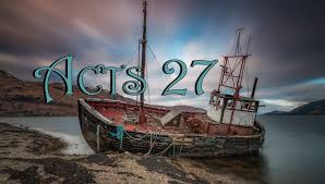 Acts 27 » The Warehouse » Bible Commentary by Chapter