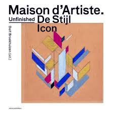 Maison D Artiste An Unfinished Icon By De Stijl De Stijl De Stijl Architecture Maison