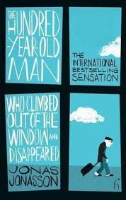 Rosie S Avid Readers The Hundred Year Old Man Who Climbed Out Of The Window And Disappeared By Jonas Jonasson Boo 100 Year Old Man Books Books You Should Read