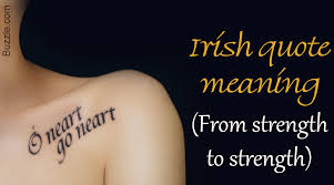 We desire to provide you curtious, genuine customer service, and we offer true american craftsmanship in a. Irish Tattoo Sayings That Are Very Heartwarming And Inspiring Thoughtful Tattoos