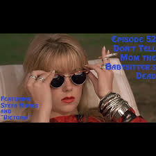 Episode 52: Don't Tell Mom the Babysitter's Dead featuring Stefa Nunes and  Victoria