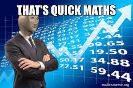 That S Quick Maths Stonks Only Go Up Make A Meme