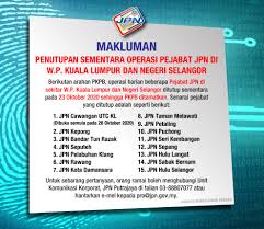 Jabatan pendaftaran negara (tulisan jawi: Jabatan Pendaftaran Negara Malaysia Makluman Penutupan Sementara Operasi Pejabat Jpn Di W P Kuala Lumpur Dan Negeri Selangor Berikutan Arahan Pkpb Operasi Harian Beberapa Pejabat Jpn Di Sekitar W P Kuala Lumpur Dan