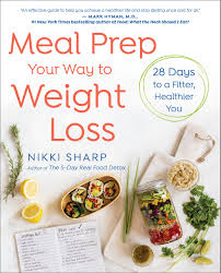 This article is more than 4 years old. Meal Prep Your Way To Weight Loss 28 Days To A Fitter Healthier You A Cookbook Amazon De Sharp Nikki Bucher