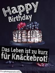 Lustiger Spruch Zum Geburtstag Happy Birthday Das Leben Ist Zu Kurz Fu Birthda Spruche Geburtstag Lustig Spruche Zum Geburtstag Alles Gute Geburtstag