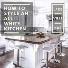 how to style an all white kitchen