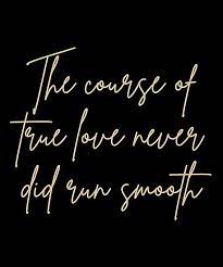 The Course Of True Love Never Did Run Smooth Quote From A Midsummer Night S Dream Writ Shakespeare Quotes Midsummer Night S Dream Quotes Midsummer Nights Dream