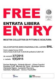 A ponsacco con banca mediolanum sei libero di entrare in banca negli orari che preferisci, senza muoverti di casa, o quando sei in giro per il mondo. Free Entry Mostra Collettiva Di Pittura E Scultura Presso Bnl Banca Nazionale Del Lavoro Como Sino Al 5 Settembre 2015 Doriam Battaglia