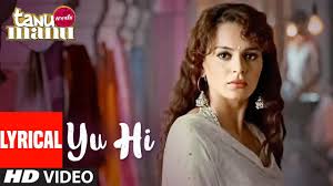 Tanu Weds Manu Yun Hi Lyrical Video R Madhavan Kangna Ranaut Krsna Solo Youtube