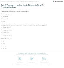 Quiz Worksheet Multiplying Dividing To Simplify Complex Numbers Study Com