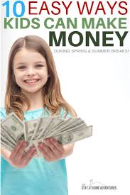 During The Spring Time Kids Can Make Money In So Many Different Ways Learn How Kids Can Make Money Ov Making Money Teens Kids Earning Money How To Raise Money