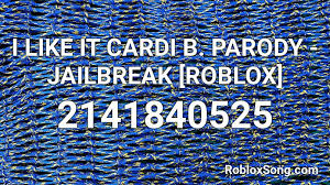 Roblox boombox despacito code 1 step to get robux. I Like It Cardi B Parody Jailbreak Roblox Roblox Id Roblox Music Codes