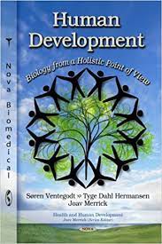 Studying human development can help you better understand yourself and others, as well as provide insight into your child's development. Human Development Biology From A Holistic Point Of View Health And Human Development 9781614704416 Medicine Health Science Books Amazon Com