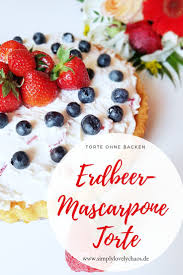 Erdbeer Mascarpone Torte Ohne Backen Simplylovelychaos Rezept Rezepte Lebensmittel Essen Torte Ohne Backen