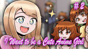 FINAL VIDEO] I Want to be a Cute Anime Girl - Part 2 (Art by AzulCrescent)  - YouTube