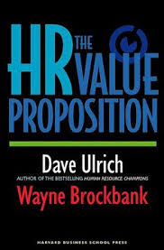 The Hr Value Proposition By Dave Ulrich And Wayne Brockbank Web Ready Jacket Image 72 Dpi Value Proposition Harvard Business Review Human Resources