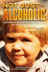 Not Just an Alcoholic' by Clare Elizabeth Midgley and Steven Midgley