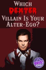 Please, try to prove me wrong i dare you. Which Dexter Villain Is Your Alter Ego In 2021 Alter Ego Ego Villain