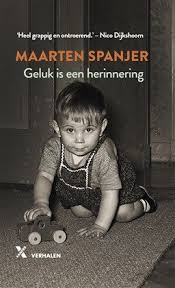 Maarten Spanjer Geluk Is Een Herinnering Boeken Herinneringen Geluk