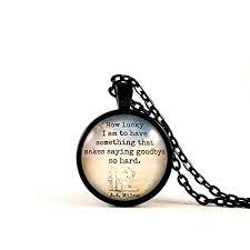 Before beginning a hunt, it is wise to ask someone what you are looking for before you begin looking for it. Amazon Com Winnie The Pooh Saying Goodbye Quote Necklace Handmade