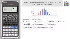 Probability Using Binomial Distribution On A Casio Classwiz Fx 991ex Fx 570ex Calculator A Level Youtube