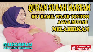 Ibu yang meninggal terkait dengan kelahiran bayinya, insya allah meninggalnya dalam keadaan syahid. Ibu Hamil Wajib Dengarkan Surah Maryam Agar Lancar Persalinan Youtube