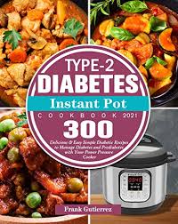 Click on an icon to view. Download Type 2 Diabetes Instant Pot Cookbook 2021 300 Delicious Easy Simple Diabetic Recipes To Manage Diabetes And Prediabetes With Your Power Pressure