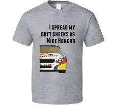 The ballad of ricky bobby is a 2006 film about the #1 nascar driver, who stays atop the heap thanks to a pact with his best friend and teammate. Talladega Nights Racecar I Spread My Butt Cheeks As Mike Honcho Quote T Shirt