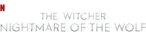 Nightmare of the wolf takes place four years the witcher: The Witcher Nightmare Of The Wolf Netflix Offizielle Webseite