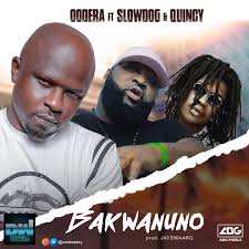 Download Oodera Bakwanuno Ft Slowdog Quincy Mp3 Illuminaija