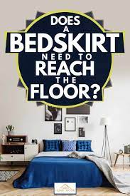 You just need to know that you have to avoid the same color as your bed. Does A Bedskirt Need To Reach The Floor Home Decor Bliss