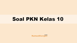 Maybe you would like to learn more about one of these? Soal Pkn Kelas 10 Smp Mi 2019 Lengkap Dengan Jawabannya